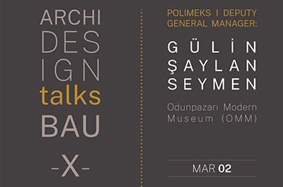 Archi Design Talks BAU - X : Gülin Şaylan Seymen